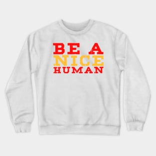 Be A Nice Human A Summer Quote In Colorful Simple Typography Crewneck Sweatshirt